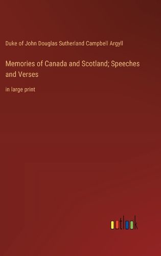 Memories of Canada and Scotland; Speeches and Verses