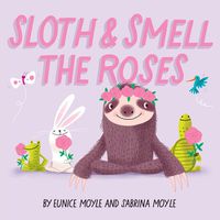 Cover image for Sloth and Smell the Roses (A Hello!Lucky Book)