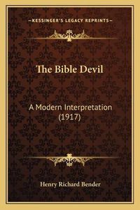 Cover image for The Bible Devil: A Modern Interpretation (1917)