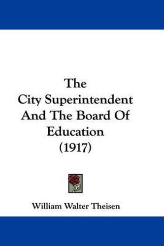 Cover image for The City Superintendent and the Board of Education (1917)