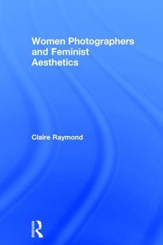 Cover image for Women Photographers and Feminist Aesthetics