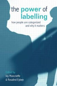 Cover image for The Power of Labelling: How People are Categorized and Why It Matters