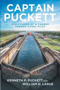 Cover image for Captain Puckett: Sea stories of a former Panama Canal pilot