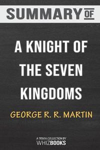 Cover image for Summary of A Knight of the Seven Kingdoms: A Song of Ice and Fire by George R. R. Martin: Trivia/Quiz for Fans