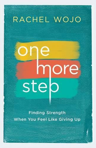 Cover image for One More Step: Finding Strength When you Feel Like Giving Up