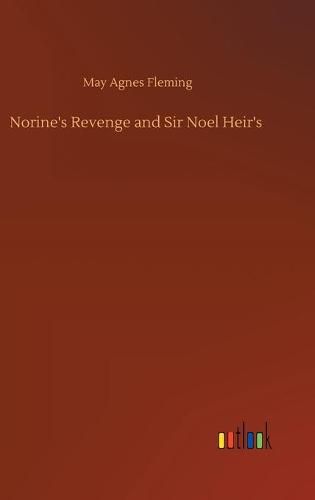 Cover image for Norine's Revenge and Sir Noel Heir's