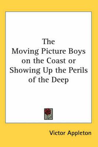 Cover image for The Moving Picture Boys on the Coast or Showing Up the Perils of the Deep