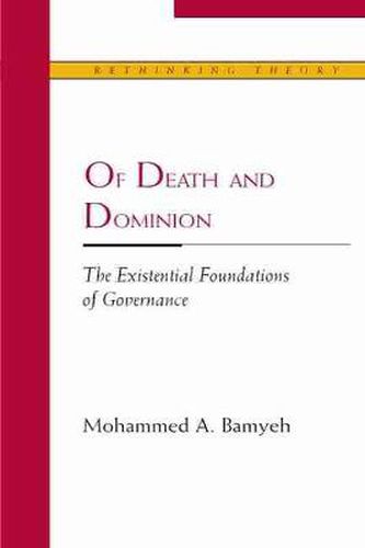 Cover image for Of Death and Dominion: The Existential Foundations of Governance