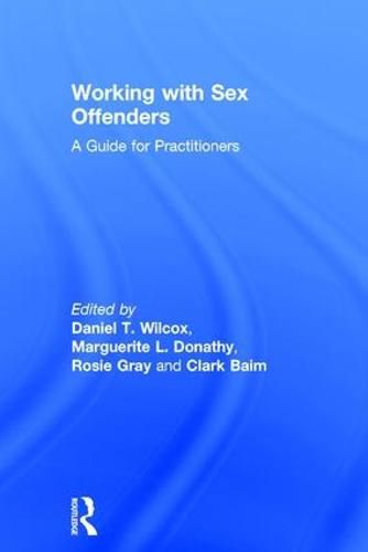 Cover image for Working with Sex Offenders: A Guide for Practitioners