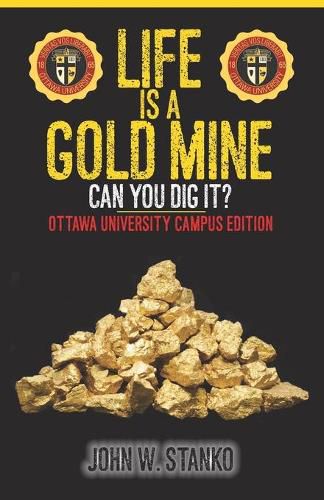 Cover image for Life is a Gold Mine: Can You Dig It? Ottawa University Campus Edition