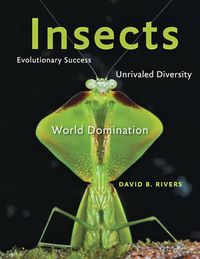 Cover image for Insects: Evolutionary Success, Unrivaled Diversity, and World Domination