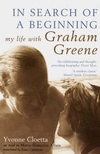 Cover image for In Search of a Beginning: My Life with Graham Greene