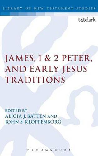 Cover image for James, 1 & 2 Peter, and Early Jesus Traditions