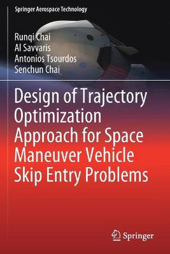 Cover image for Design of Trajectory Optimization Approach for Space Maneuver Vehicle Skip Entry Problems