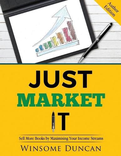 Cover image for Just Market It: Sell More Books By Maximising Your Income Streams