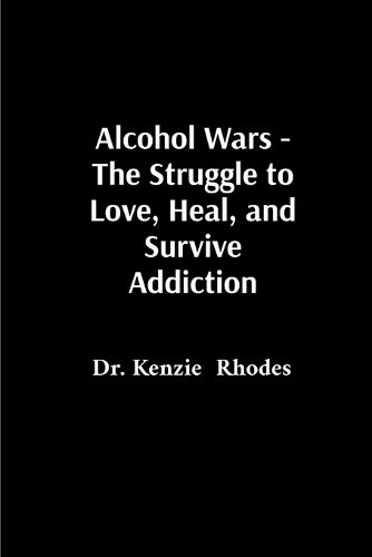 Cover image for Alcohol Wars - The Struggle to Love, Heal, and Survive Addiction