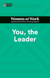 Cover image for You, the Leader (HBR Women at Work Series)