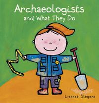 Cover image for Archeologists and what they do