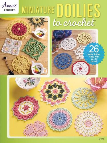 Cover image for Miniature Doilies to Crochet: 26 Petite Doilies Made with Size 10 Thread