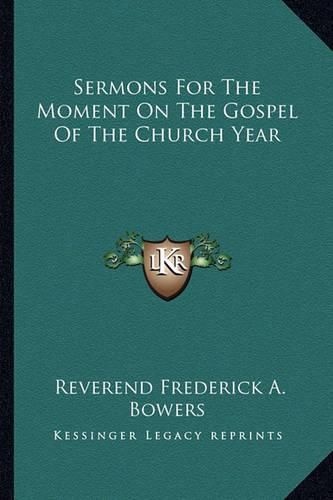 Cover image for Sermons for the Moment on the Gospel of the Church Year