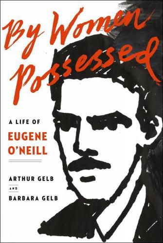 Cover image for By Women Possessed: A Life of Eugene O'Neill