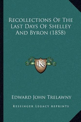 Recollections of the Last Days of Shelley and Byron (1858)