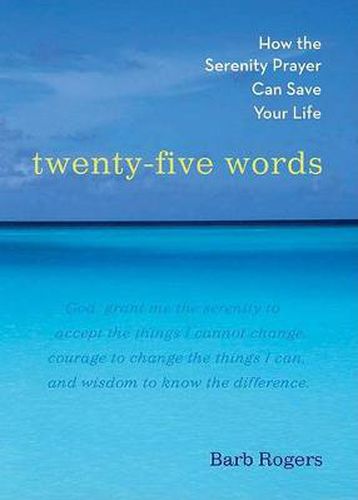 Cover image for Twenty-Five Words: How the Serenity Prayer Can Save Your Life