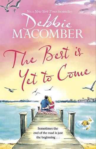 Cover image for The Best Is Yet to Come: The heart-warming new novel from the New York Times #1 bestseller