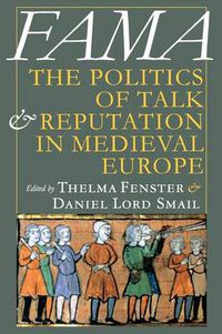 Cover image for Fama: The Politics of Talk and Reputation in Medieval Europe