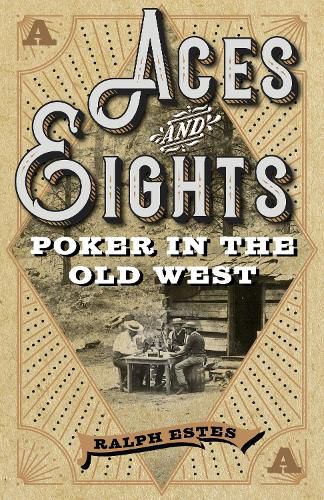 Cover image for Aces and Eights: Poker in the Old West