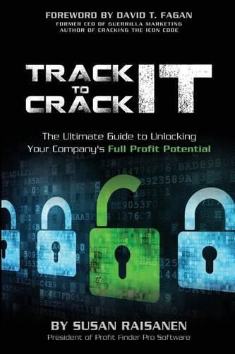 Cover image for Track It To Crack It: The Ultimate Guide to Unlocking Your Company's Full Profit Potential