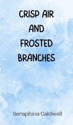 Cover image for Crisp Air and Frosted Branches