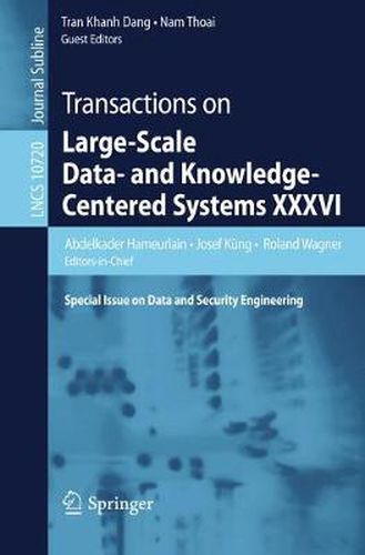 Cover image for Transactions on Large-Scale Data- and Knowledge-Centered Systems XXXVI: Special Issue on Data and Security Engineering