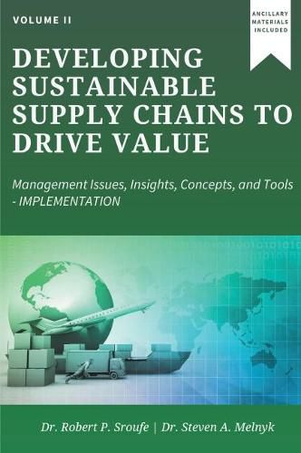 Cover image for Developing Sustainable Supply Chains to Drive Value, Volume II: Management Issues, Insights, Concepts, and Tools-Implementation