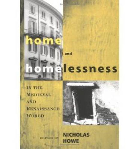 Cover image for Home and Homelessness in the Medieval and Renaissance World