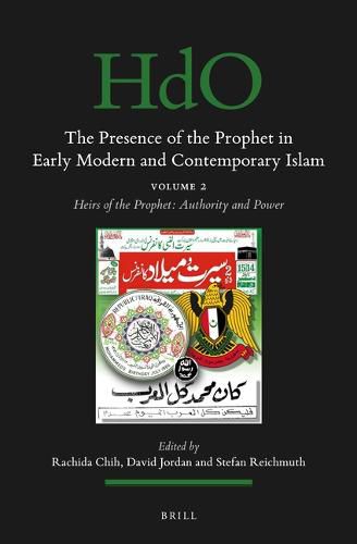 Cover image for The Presence of the Prophet in Early Modern and Contemporary Islam: Volume 2, Heirs of the Prophet: Authority and Power