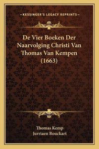 Cover image for de Vier Boeken Der Naarvolging Christi Van Thomas Van Kempen (1663)