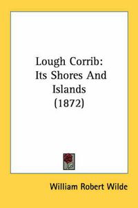 Cover image for Lough Corrib: Its Shores and Islands (1872)