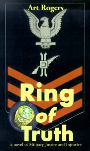 Cover image for Ring of Truth: A Novel of Military Justice and Injustice