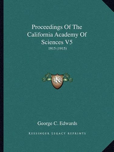 Proceedings of the California Academy of Sciences V5: 1915 (1915)