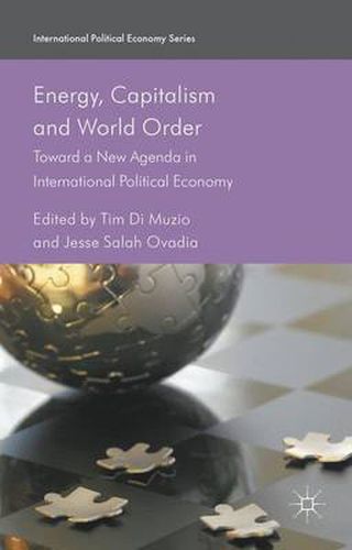 Cover image for Energy, Capitalism and World Order: Toward a New Agenda in International Political Economy