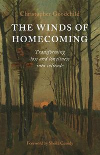 Cover image for Winds of Homecoming, The - Transforming Loss and Loneliness into Solitude