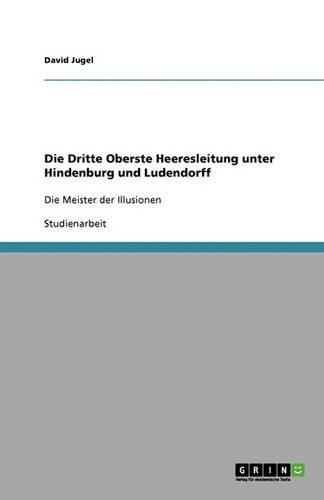 Cover image for Die Dritte Oberste Heeresleitung unter Hindenburg und Ludendorff