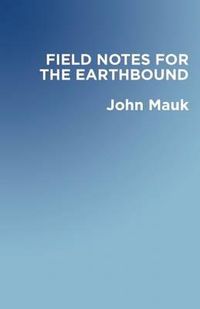 Cover image for Field Notes for the Earthbound