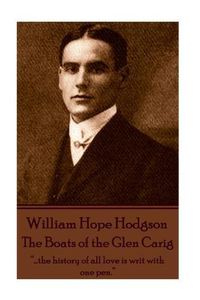 Cover image for William Hope Hodgson - The Boats of the Glen Carig: ...the history of all love is writ with one pen.