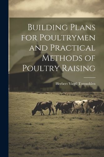 Cover image for Building Plans for Poultrymen and Practical Methods of Poultry Raising