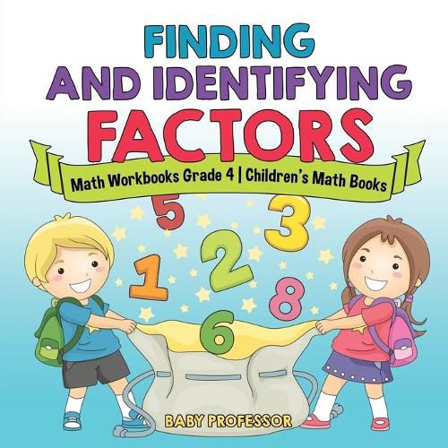 Cover image for Finding and Identifying Factors - Math Workbooks Grade 4 Children's Math Books