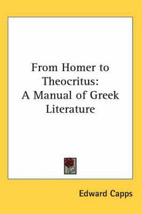 Cover image for From Homer to Theocritus: A Manual of Greek Literature