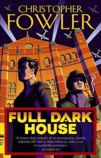 Cover image for Full Dark House: (Bryant & May Book 1)