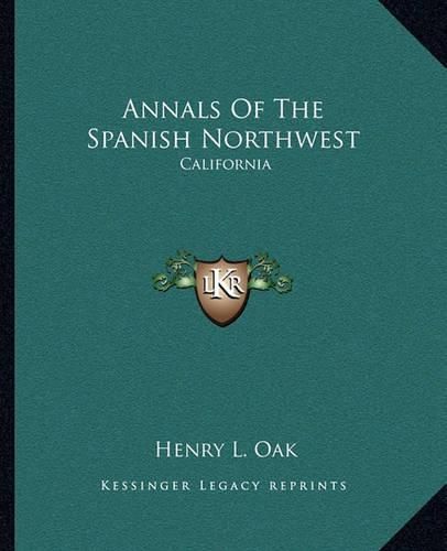 Annals of the Spanish Northwest: California